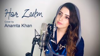 Vignette de la vidéo "Har Zulm | Anamta Khan | Female Cover Version | Original Version sung by Sajjad Ali"
