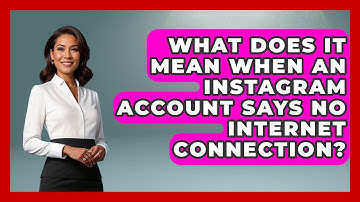 What Does It Mean When An Instagram Account Says No Internet Connection? - Everyday-Networking