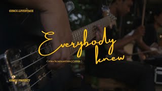 CITRA SCHOLASTIKA - EVERYBODY KNEW  I  GINCU PROJECT (COVER)  I  GINCULIVESTAGE