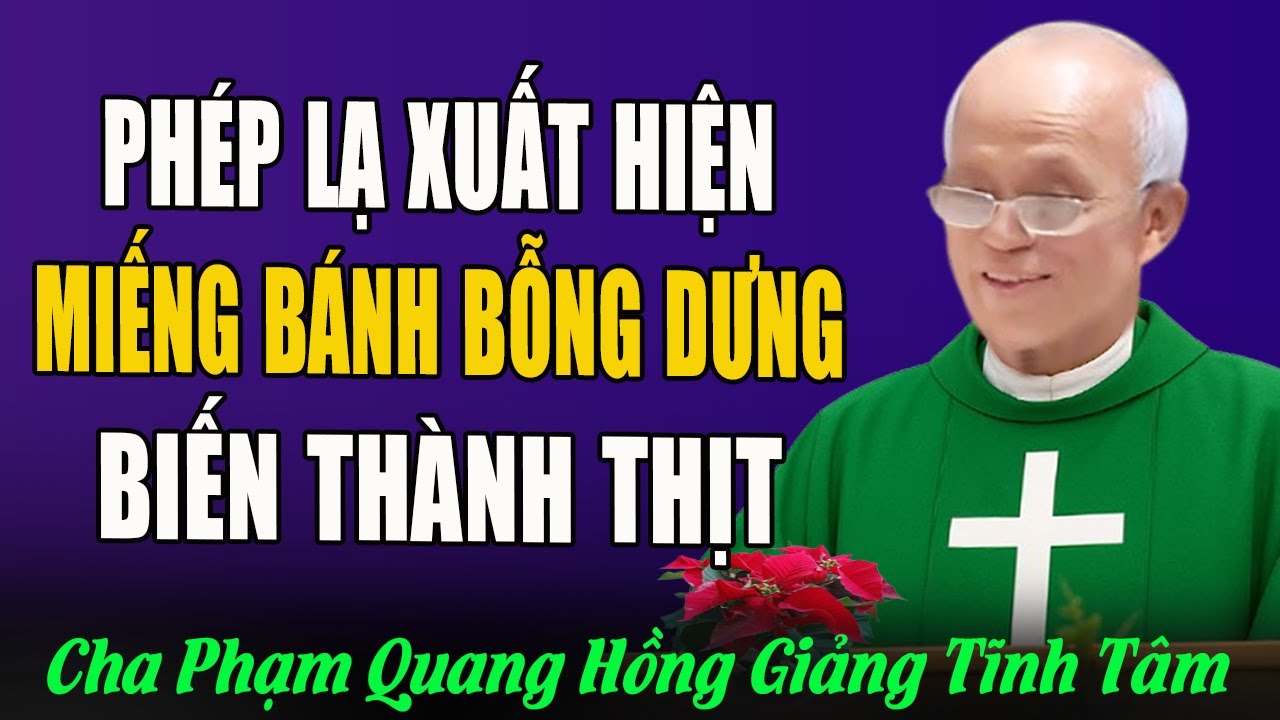 Phép Lạ Miếng Bánh Bỗng Dưng Biến Thành Miếng Thịt - Bài Giảng của Cha Micae Phạm Quang Hồng