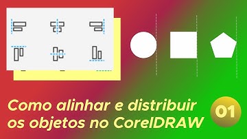 Como Alinhar e Distribuir  no Corel -   PARTE 01