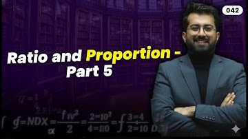 042 Ratio and Proportion – Part 5 | THE MATHS HERO 2025 | Aashish Arora