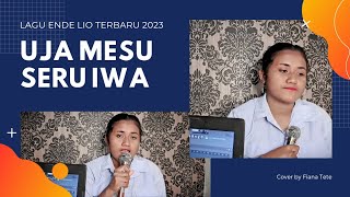 Download Lagu Uja Mesu Seru Iwa_lagu Ende Lio Terbaru 2023_Cover By Fiana MP3 Download Lagu Uja Mesu Seru Iwa_lagu Ende Lio Terbaru 2023_Cover By Fiana MP3