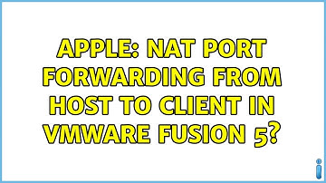 Apple: NAT port forwarding from host to client in VMWare Fusion 5? (2 Solutions!!)