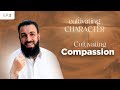 Cultivating character  season 1  ep02 cultivating compassion  sheikh belal assaad