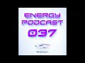 Tranceye  energy podcast 037