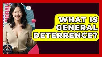 What Is General Deterrence? - The Ethical Compass