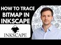 How to trace bitmap in Inkscape Full Guide 2026