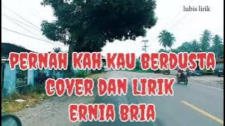 PERNAH KAH KAU BERDUSTA COVER DAN LIRIK ERNIA BRIA @ LUBIS LIRIK