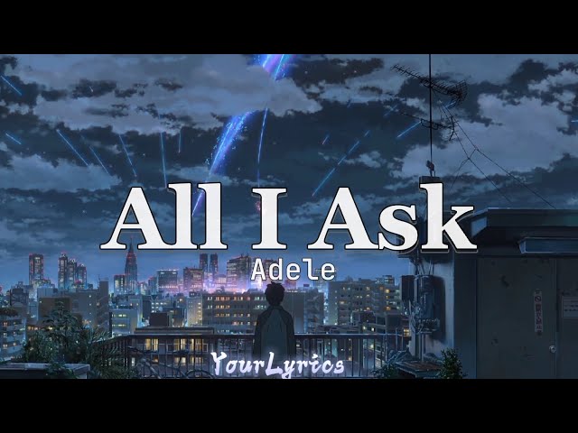 All I Ask | Adele (Lyrics) |YourLyrics class=