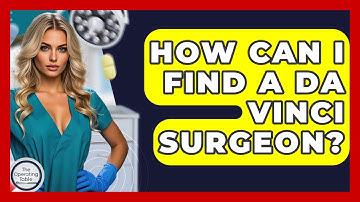 How Can I Find A Da Vinci Surgeon? - The Operating Table