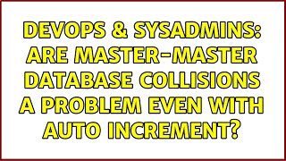 Famous DevOps & SysAdmins: Are Master-Master database collisions a problem even with auto increment? Profile