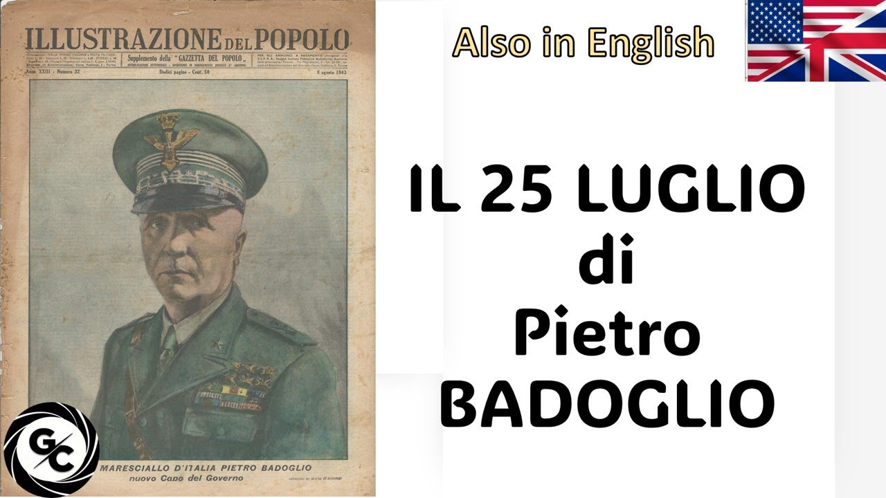 IL 25 LUGLIO di Pietro BADOGLIO raccontato da Vanna Vailati - JULY 25 by Pietro BADOGLIO