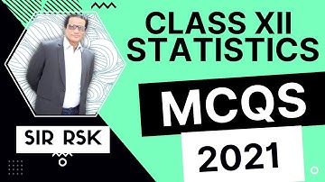 Class XII - Statistics -  MCQS 2021 (Ten Years)-  #SirRSKTeachMCQS #SirRafatSamiKhan #InterExam2022