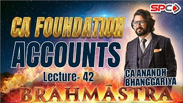 CA FOUNDATION  ACCOUNTS BRAHMASTRA 42  Company Final Account Lecture 2  BY CA ANAND BHANGGARIYA
