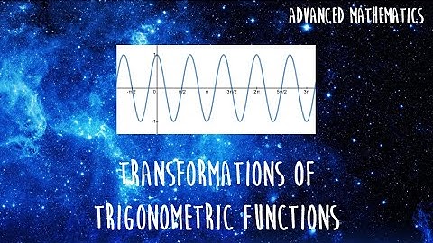 Transformations of Trig Functions (HSC Advanced Mathematics)