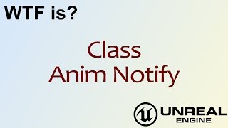 WTF Is? Anim Notify in Unreal Engine 4 ( UE4 )