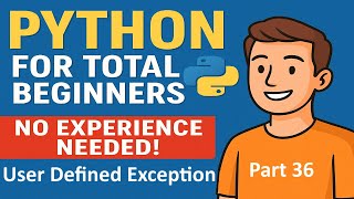 Python for Total Beginners - No Experience Needed ! | Python Course - Part 36
