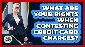 What Are Your Rights When Contesting Credit Card Charges? - Guide To Your Rights