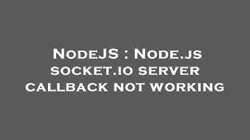 NodeJS : Node.js socket.io server callback not working