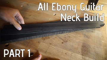 Building an all ebony guitar neck | Part 1