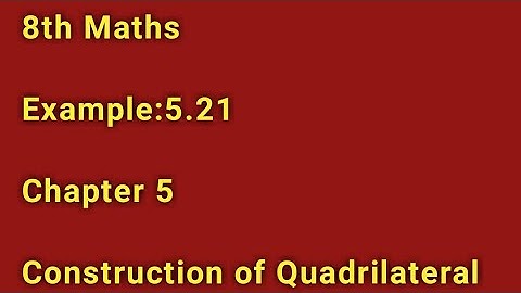 8th Maths//Example:5.21//Chapter 5//Construction of Quadrilateral