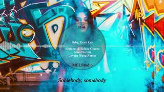 Eminem, Selena Gomez - Baby, Don't Cry feat. Nina Nesbitt  (Jovens Wood Remix) Lyrics