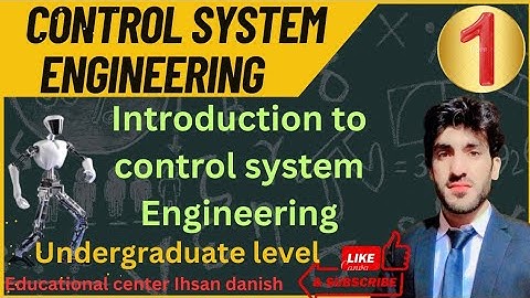 Lec 1:"Control Systems Engineering Tutorial”Full University Course" Introduction to control system