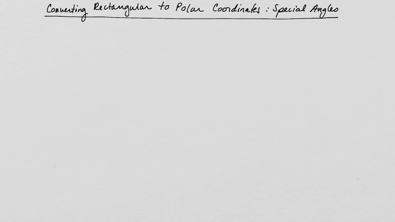 Converting rectangular to polar coordinates: special angles