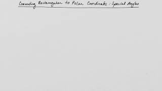 Converting rectangular to polar coordinates: special angles