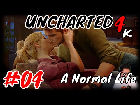 A NORMAL LIFE  - Uncharted4: A Thief's End 4k Playthrough Part 4