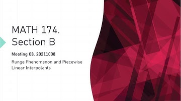 MATH 174 B Meeting 08  Runge Phenomenon and Piecewise Linear Interpolants 20211008