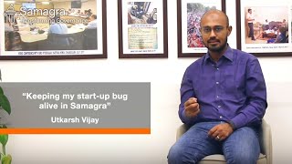 Keeping My Start-Up Bug Alive In Samagra Utkarsh Vijay, Consultant