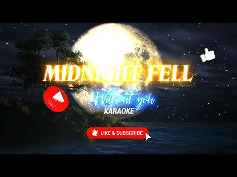Midnight Fell Without You KARAOKE
