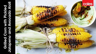 Grilled Corn With Pickled Jalapeno And Avocado Aioli Grilled Corn With Pickled Jalapeno And Avocado Aioli