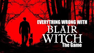 Everything Wrong With Blair Witch The Game...