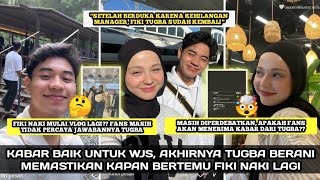 AKHIRNYA TUGBA KEMBALI DENGAN MEMBAWA KABAR BAIK SOAL DIA DAN FIKI NAKI