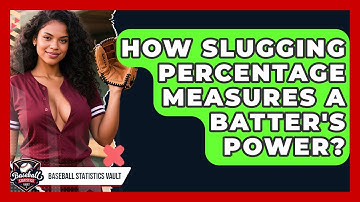 How Slugging Percentage Measures A Batter