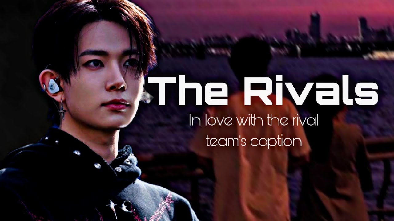 The Rivals— In love with the rival team's captain | HEESEUNG FF| [1/3]