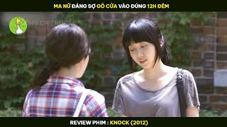 M.A NỮ Đáng Sợ GÕ CỬA Vào Đúng 12H ĐÊM - Review Phim KNOCK 2012