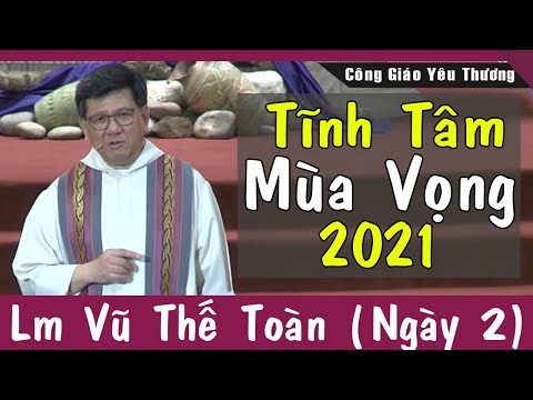 Video TĨNH TÂM MÙA VỌNG 2021( Ngày 2) - Thuyết Giảng Lm Vũ... - youtube