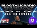 Blog talk radio pastor dowell 01 dec 2023