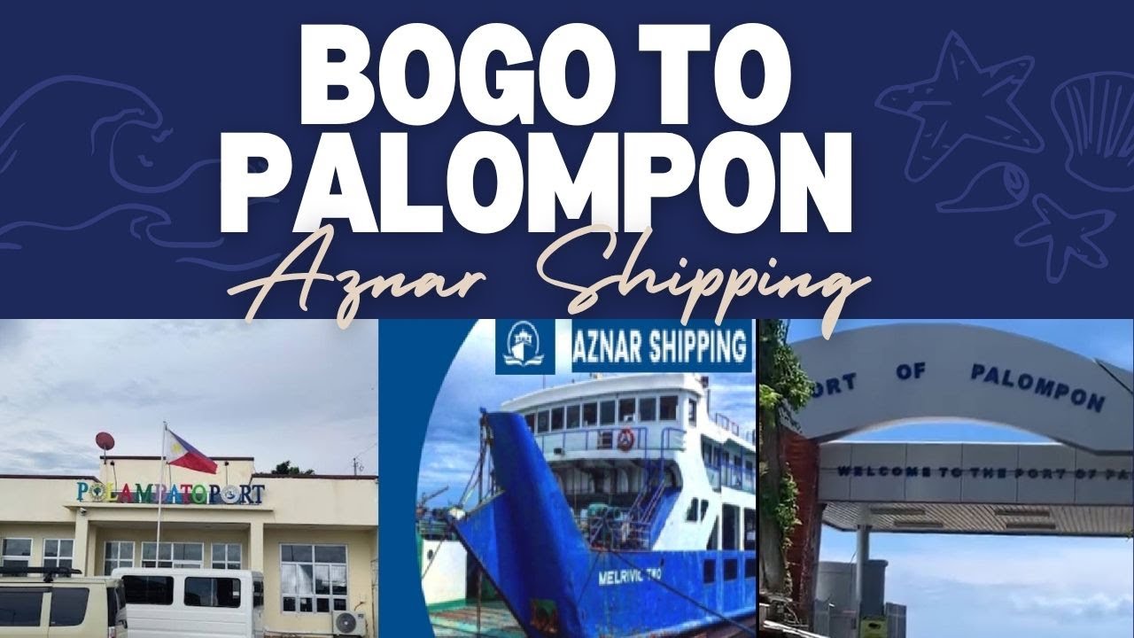 How Much is the Ferry from Bogo to Palompon | Aznar Shipping Guide, Fare, and What to Expect!