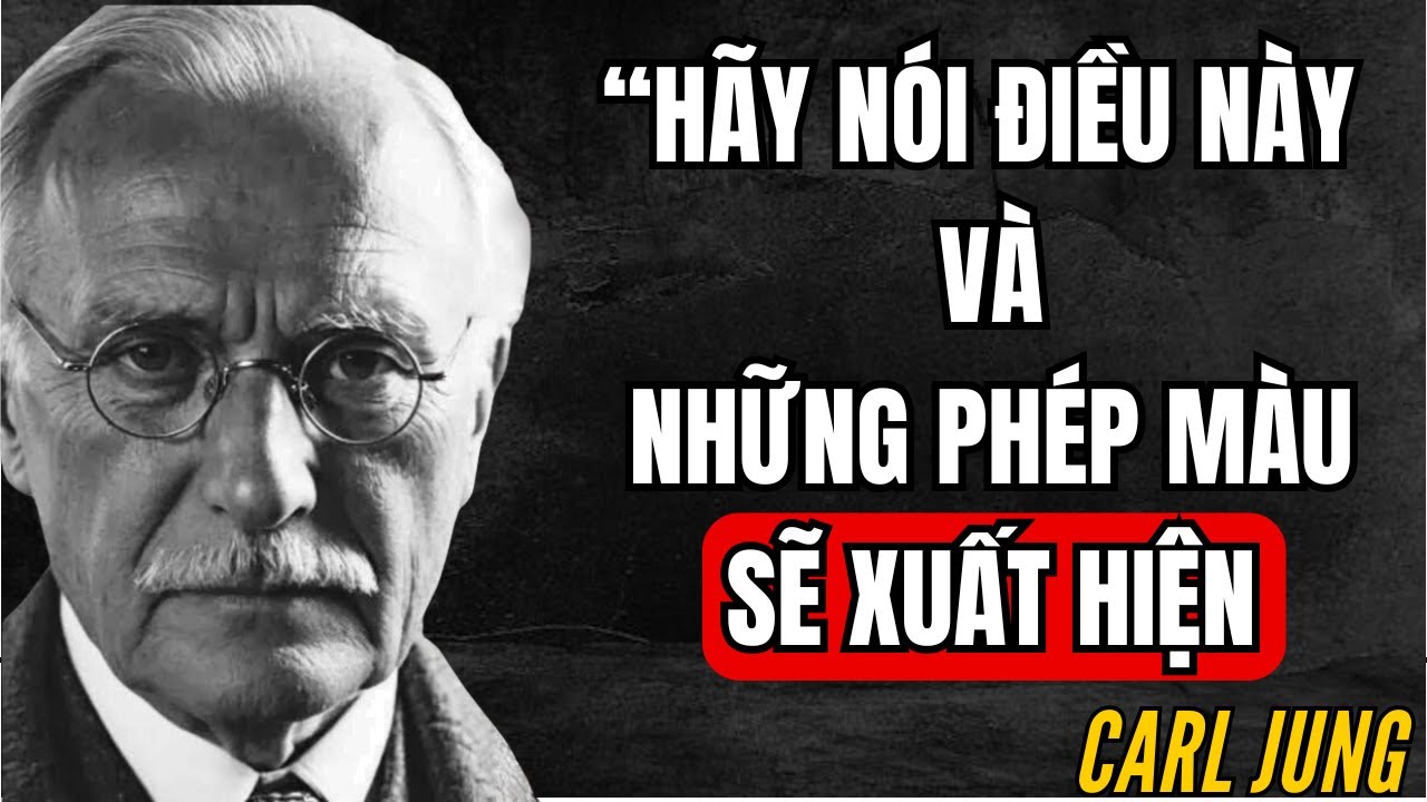 Từ này có sức mạnh kỳ diệu và là từ ngữ quyền năng nhất hiện có | Carl Jung