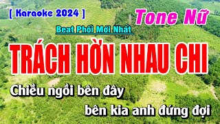 Karaoke Trách Hờn Nhau Chi Tone Nữ | Bạch Duy Sơn