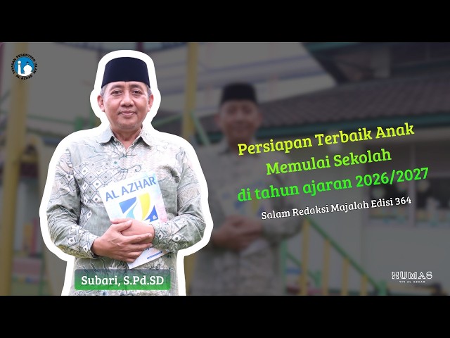 Persiapan Terbaik Anak Memulai Sekolah di tahun ajaran 2026/2027 | Salam Redaksi Majalah 364