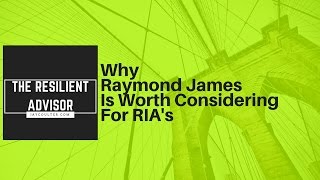 Why Raymond James Is Worth Considering For RIA's