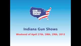 Indiana Gun Shows - Weekend of April 27th, 28th, 29th, 2012