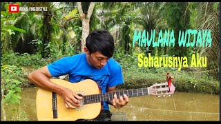 Download Lagu SEHARUSNYA AKU - MAULANA WIJAYA | fingerstyle Guitar Cover MP3
