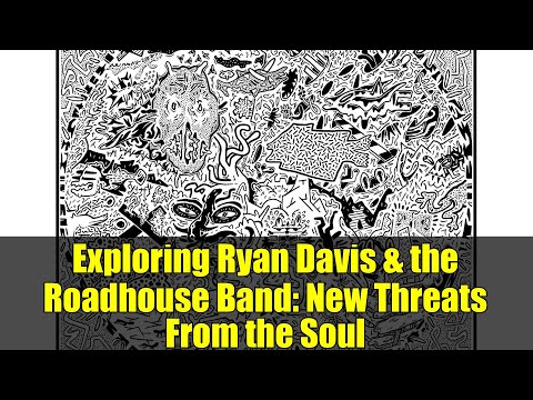 Exploring Ryan Davis The Roadhouse Band New Threats From The Soul Exploring Ryan Davis The Roadhouse Band New Threats From The Soul